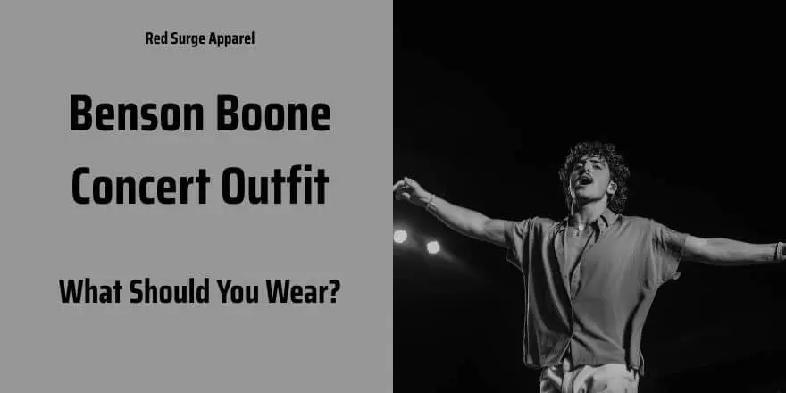Benson Boone Concert Outfit - What Should You Wear? - Red Surge Apparel