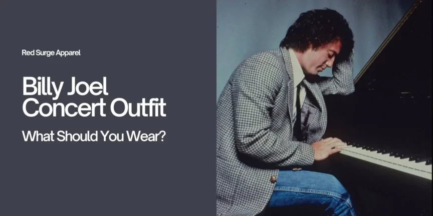 Billy Joel Concert Outfit - What Should You Wear? - Red Surge Apparel