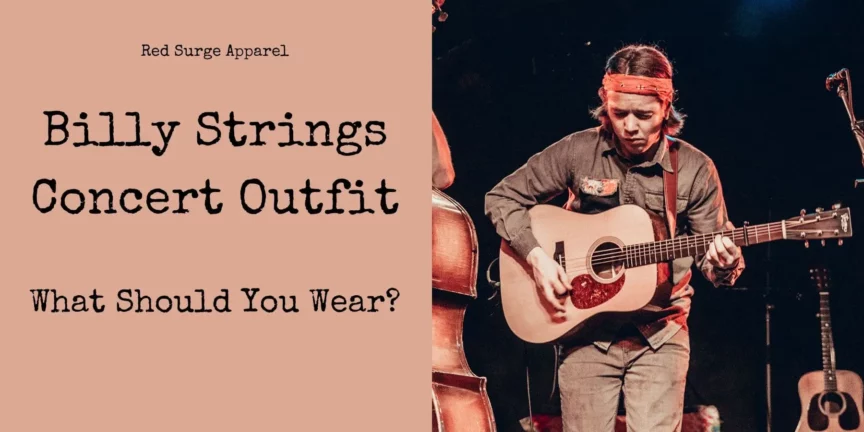 Billy Strings Concert Outfit - What Should You Wear? - Red Surge Apparel