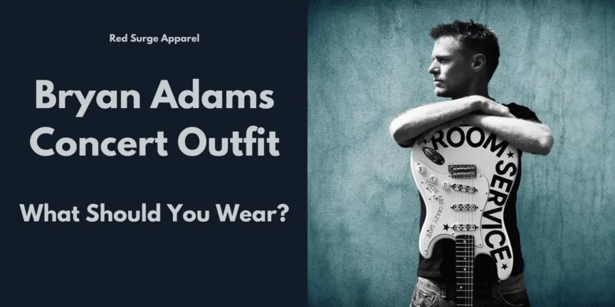 Bryan Adams Concert Outfit - What Should You Wear? - Red Surge Apparel