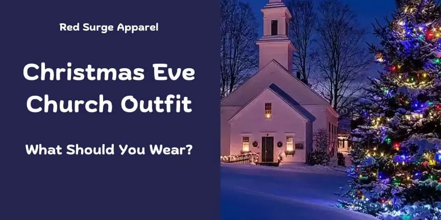 Christmas Eve Church Outfit - What Should You Wear? - Red Surge Apparel