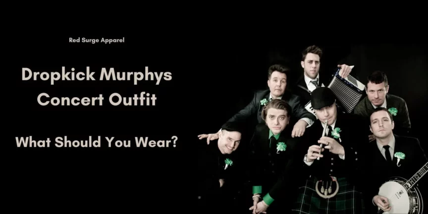 Dropkick Murphys Concert Outfit - What Should You Wear? - Red Surge Apparel