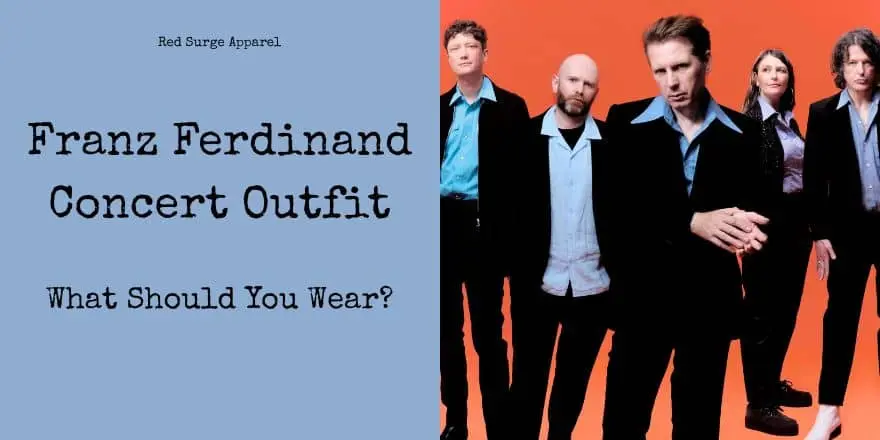 Franz Ferdinand Concert Outfit - What Should You Wear? - Red Surge Apparel