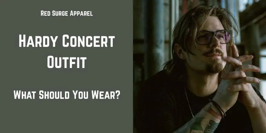 Hardy Concert Outfit - What Should You Wear? - Red Surge Apparel