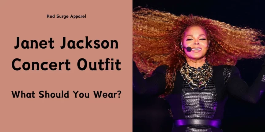 Janet Jackson Concert Outfit - What Should You Wear? - Red Surge Apparel