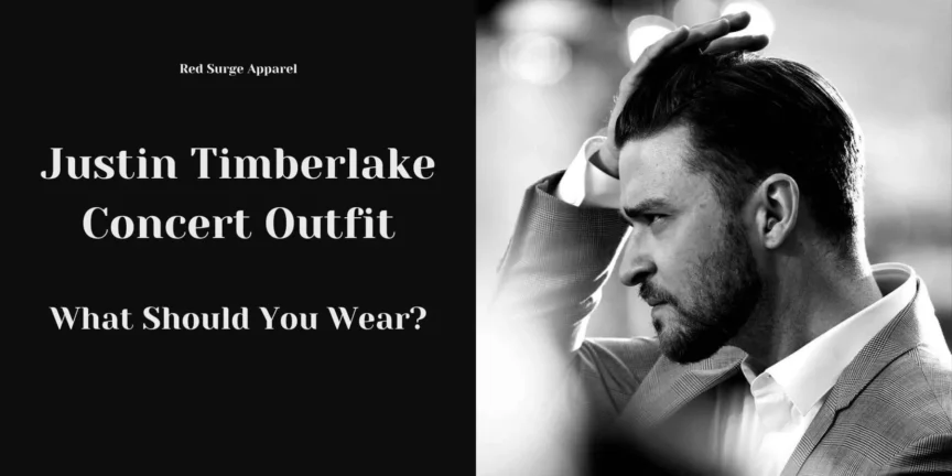 Justin Timberlake Concert Outfit - What Should You Wear? - Red Surge Apparel