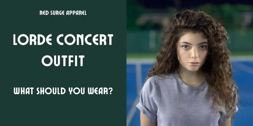 Lorde Concert Outfit - What Should You Wear - Red Surge Apparel