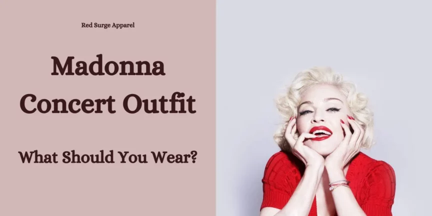 Madonna Concert Outfit - What Should You Wear? - Red Surge Apparel