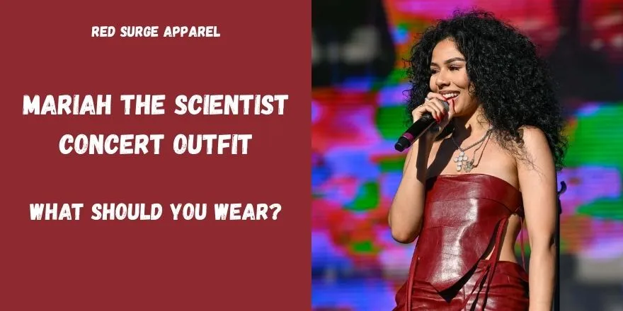 Mariah The Scientist Concert Outfit - What To Wear? - Red Surge Apparel