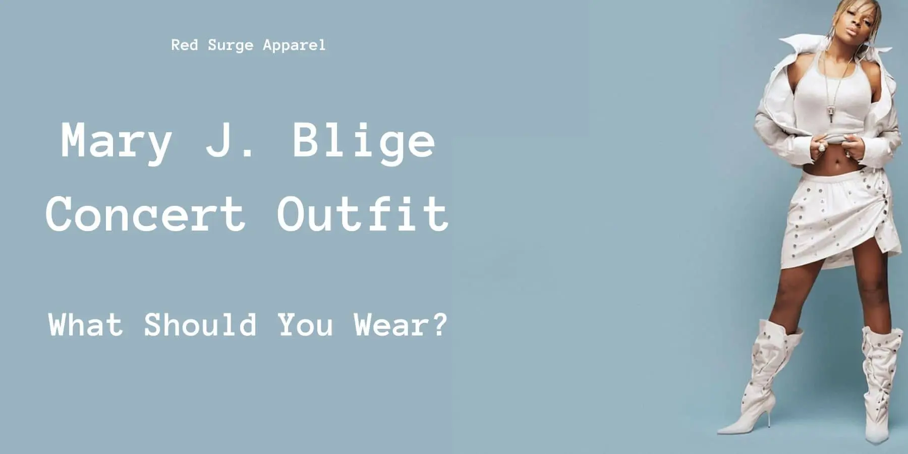 Mary J. Blige Concert Outfit - What Should You Wear? - Red Surge Apparel