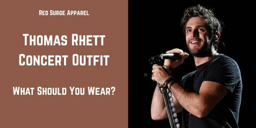 Thomas Rhett Concert Outfit - What Should You Wear? - Red Surge Apparel
