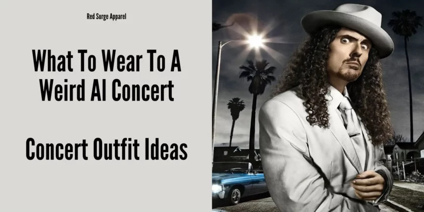 What To Wear To A Weird Al Concert - Concert Outfit Ideas - Red Surge Apparel