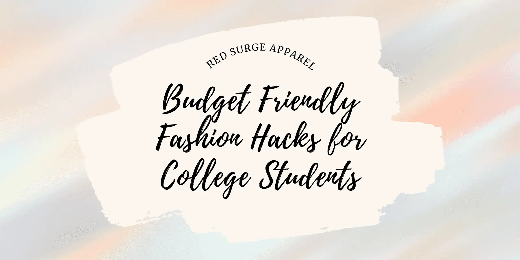 Budget Friendly Fashion Hacks for College Students - Red Surge Apparel