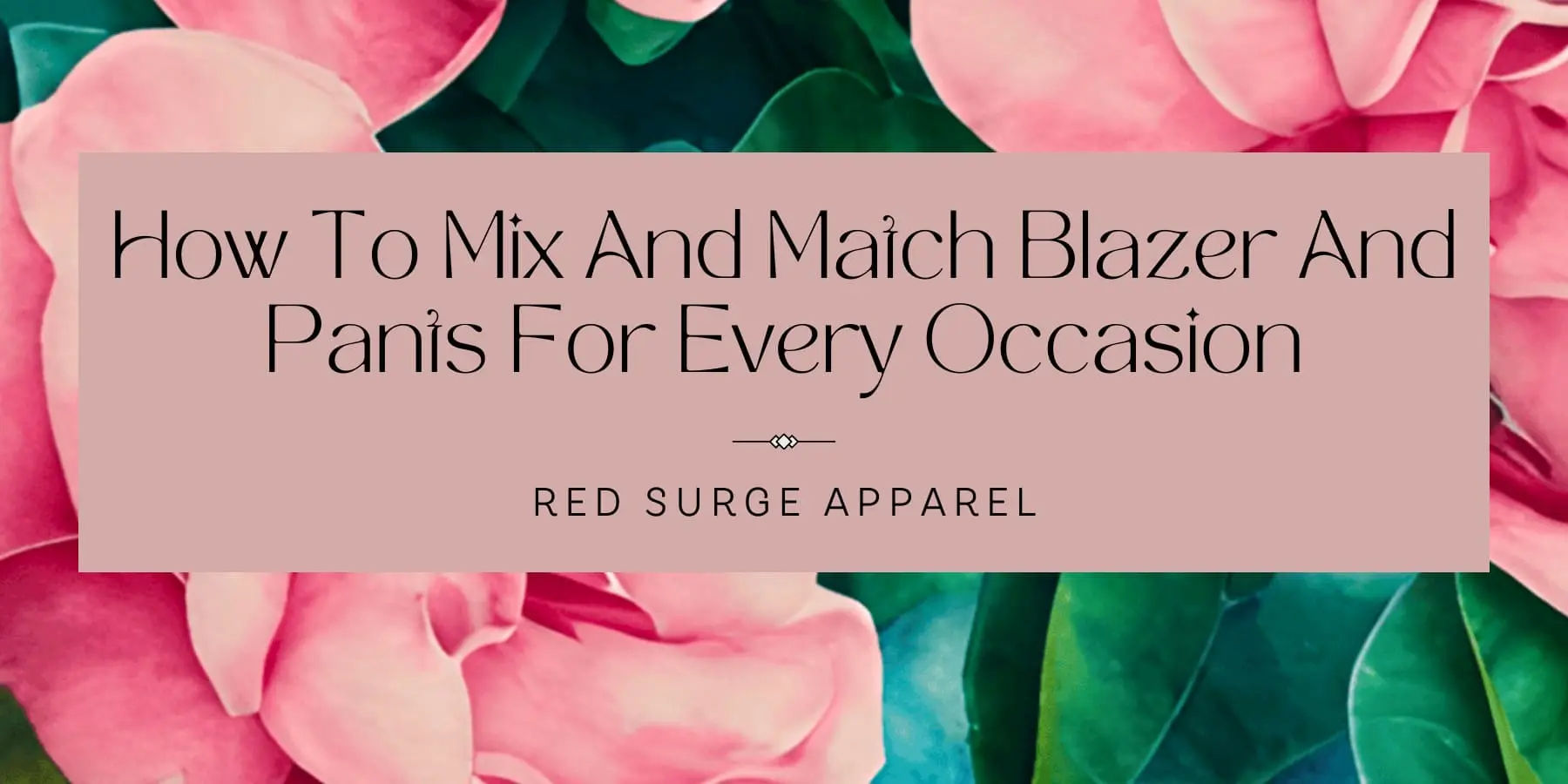 How To Mix And Match Blazer And Pants For Every Occasion - Red Surge Apparel