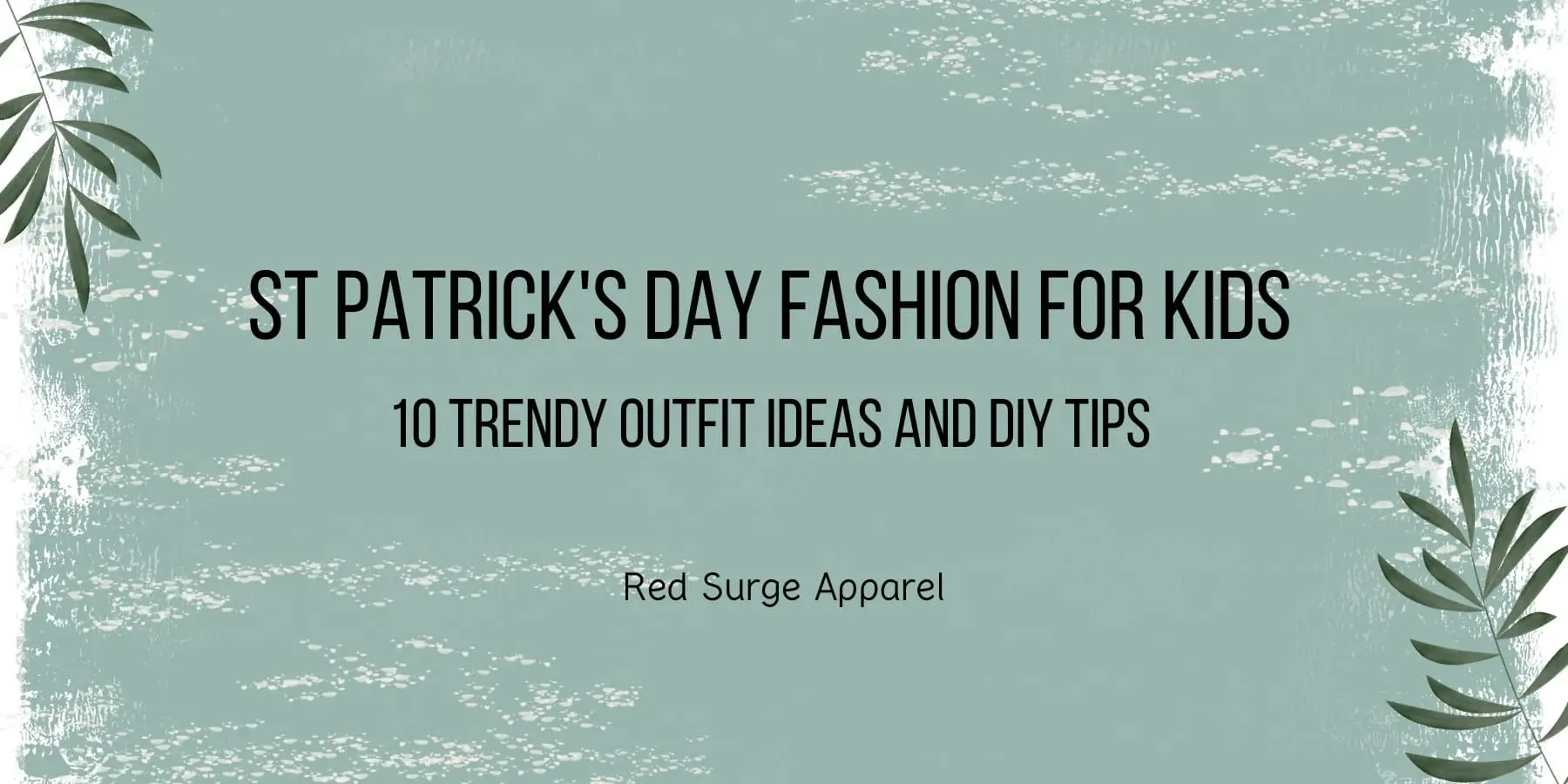 St Patrick's Day Fashion For Kids - 10 Trendy Outfit Ideas and DIY Tips - Red Surge Apparel