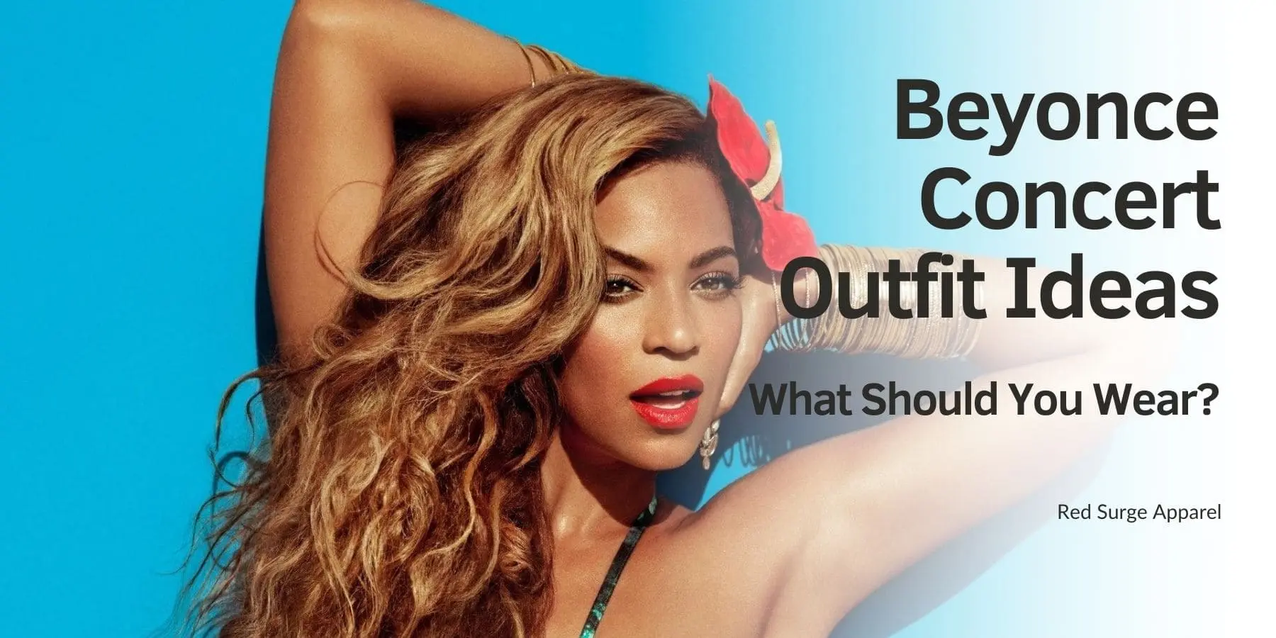 Beyonce Concert Outfit Ideas - What Should You Wear? - Red Surge Apparel