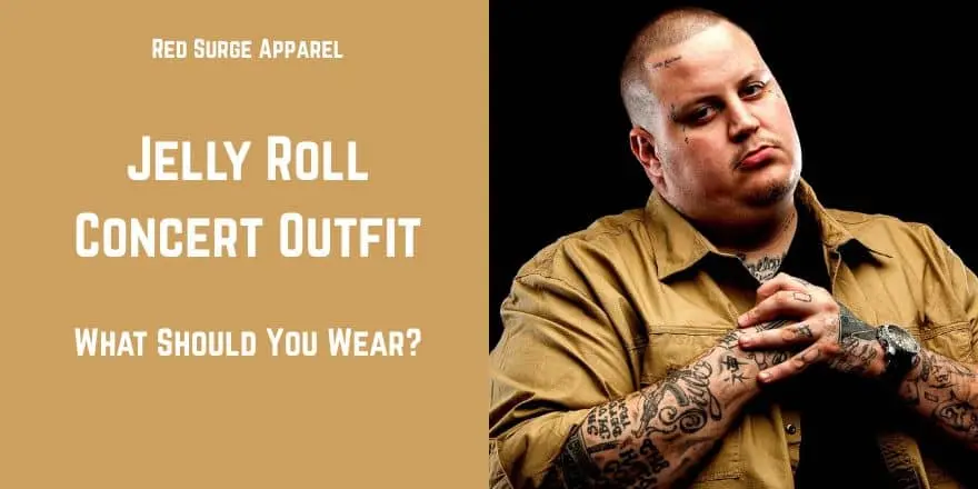 Jelly Roll Concert Outfit - What Should You Wear? - Red Surge Apparel