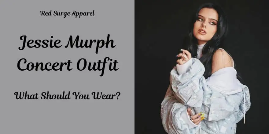 Jessie Murph Concert Outfit - What Should You Wear - Red Surge Apparel