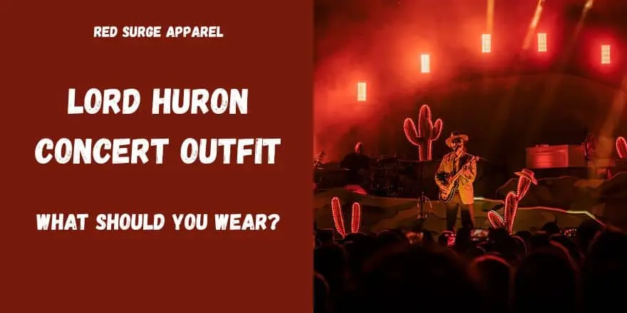 Lord Huron Concert Outfit - What Should You Wear? - Red Surge Apparel