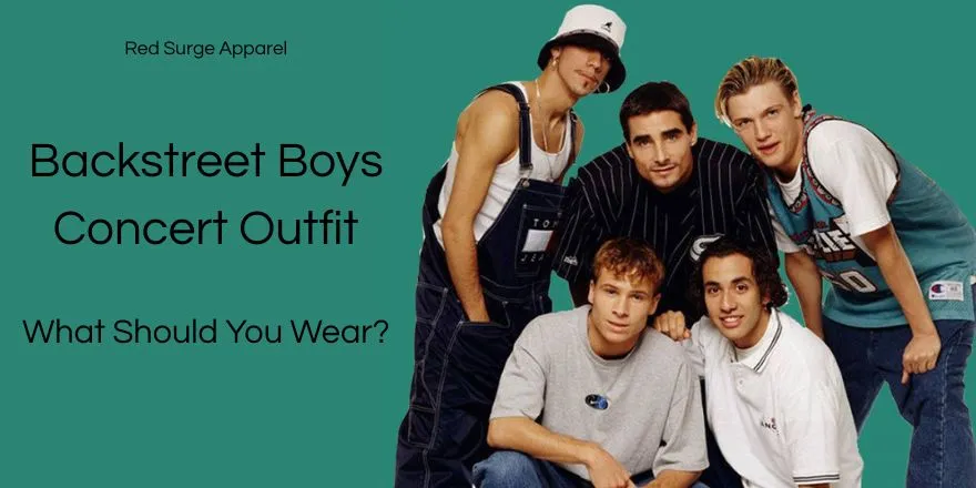Backstreet Boys Concert Outfit - What Should You Wear? - Red Surge Apparel
